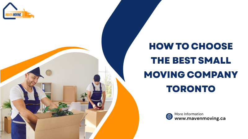 How to Choose the Best Small Moving Company Toronto